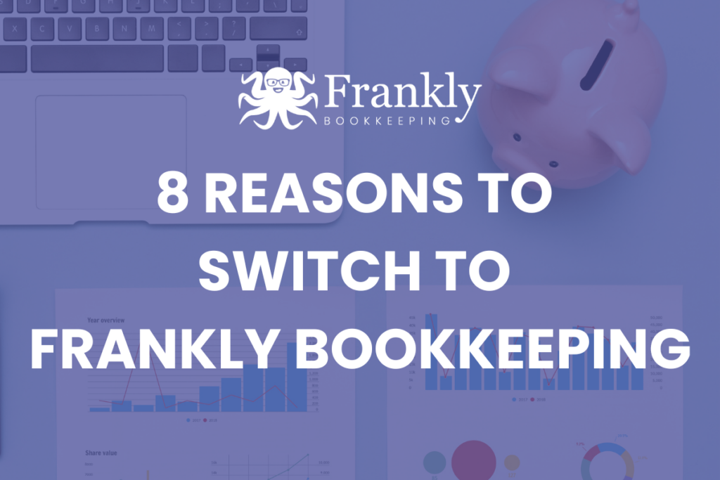 8 reasons to switch to frankly bookkeeping services